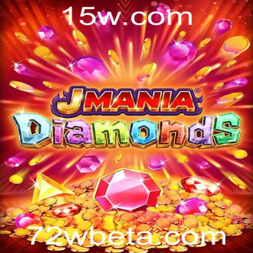 Explorando o Mundo de JManiaDiamonds: Um Guia Completo com Foco na Palavra-chave 72Wbet